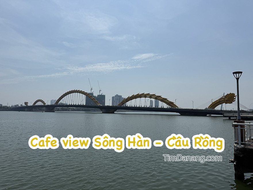 Quán Cafe gần cầu Rồng view sông Hàn Đà Nẵng